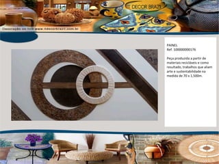 PAINEL  Ref. 100000000176 Peça produzida a partir de materiais recicláveis e como resultado, trabalhos que aliam arte e sustentabilidade na medida de 70 x 1,500m.  