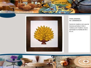 PAINEL BANANAS Ref. 100000000259 Painel em madeira com vaso de bananas pintadas à mão e moldura com madeira  escura demolição na medida de 65 x 65 cm. 