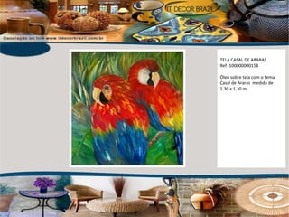 TELA CASAL DE ARARAS Ref. 100000000158 Óleo sobre tela com o tema Casal de Araras  medida de 1,30 x 1,30 m 