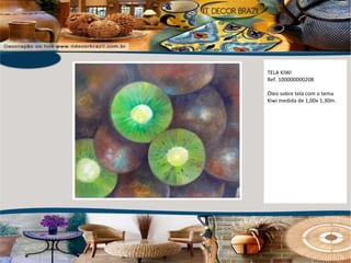 TELA KIWI Ref. 100000000208 Óleo sobre tela com o tema Kiwi medida de 1,00x 1,30m. 