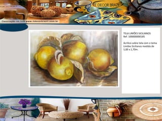 TELA LIMÕES SICILIANOS Ref. 100000000185 Acrílico sobre tela com o tema Limões Sicilianos medida de 1,00 x 1,70m. 
