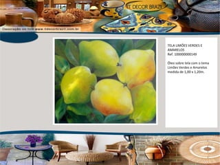 TELA LIMÕES VERDES E AMARELOS Ref. 100000000149 Óleo sobre tela com o tema Limões Verdes e Amarelos medida de 1,00 x 1,20m. 