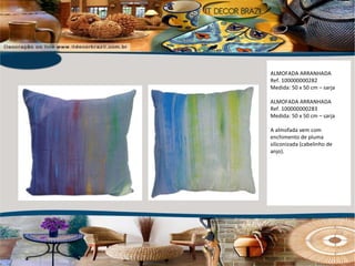 ALMOFADA ARRANHADA Ref. 100000000282 Medida: 50 x 50 cm – sarja ALMOFADA ARRANHADA Ref. 100000000283 Medida: 50 x 50 cm – sarja A almofada vem com enchimento de pluma siliconizada (cabelinho de anjo).  