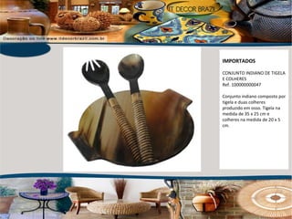 IMPORTADOS CONJUNTO INDIANO DE TIGELA E COLHERES Ref. 100000000047 Conjunto indiano composto por tigela e duas colheres produzido em osso. Tigela na medida de 35 x 25 cm e colheres na medida de 20 x 5 cm. 