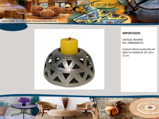 IMPORTADOS CASTIÇAL INDIANO Ref. 100000000115 Castiçal indiano produzido em latão na medida de 10 x 10 x 15 cm.  