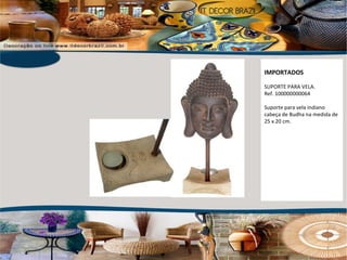 IMPORTADOS SUPORTE PARA VELA. Ref. 100000000064 Suporte para vela indiano cabeça de Budha na medida de 25 x 20 cm. 