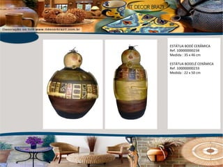 ESTÁTUA BODÉ CERÂMICA Ref. 100000000234 Medida : 35 x 46 cm  ESTÁTUA BODELÉ CERÂMICA Ref. 100000000233 Medida : 22 x 50 cm 