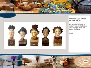 CONJUNTO FACES AMIGAS Ref. 100000000218 Em cerâmica com base de madeira reaproveitada, cada uma das peças mede  em média 10 x 24 cm. Preço: 