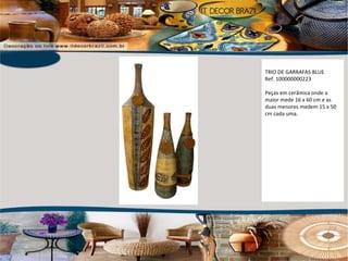 TRIO DE GARRAFAS BLUE Ref. 100000000223 Peças em cerâmica onde a maior mede 16 x 60 cm e as duas menores medem 15 x 50 cm cada uma. 