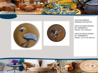 PEÇAS EM CERÂMICA ASSINADAS PELO ARTISTA PRATO DE PAREDE PÁSSARO Ref. 100000000317 Medida : 29 cm diâmetro. PRATO DE PAREDE PÁSSARO Ref. 100000000318 Medida : 23,5 cm de diâmetro 