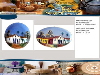 PRATO DE PORCELANA Ref. 100000000005  Medida : 30 cm de diâmetro TRAVESSA DE PORCELANA Ref. 100000000006 Medida : 40 x 25 cm 