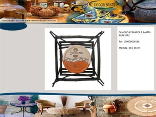 QUADRO CERÂMICA E BAMBU RUPESTRE Ref. 100000000186 Medida : 38 x 38 cm 
