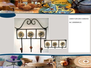 CABIDE FLOR COM 3 GANCHOS  Ref. 100000000125  