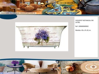 CACHEPOT BOTANICAL EM LATÃO Ref. 100000000002  Medida: 40 x 25 20 cm. 