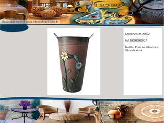 CACHEPOT EM LATÃO Ref. 100000000037  Medida: 25 cm de diâmetro x 30 cm de altura 