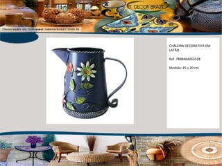 CHALEIRA DECORATIVA EM LATÃO Ref. 7898464263528  Medida: 25 x 20 cm 