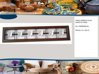 PAINEL BORBOLETAS NA GRADE DE FERRO  Ref. 100000000138  Medida: 25 x 100 cm 