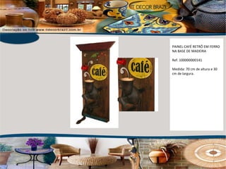 PAINEL CAFÉ RETRÔ EM FERRO NA BASE DE MADEIRA Ref. 100000000141  Medida: 70 cm de altura e 30 cm de largura. 