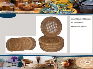 CONJUNTO SUSPLAT DE JUNCO Ref. 100000000003  Medida: 40 cm diâmetro 