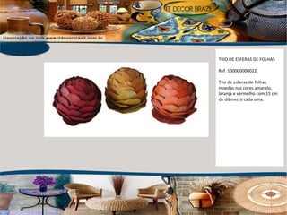 TRIO DE ESFERAS DE FOLHAS  Ref. 100000000022 Trio de esferas de folhas moedas nas cores amarelo, laranja e vermelho com 15 cm de diâmetro cada uma. 