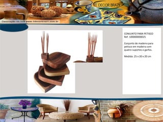 CONJUNTO PARA PETISCO Ref. 100000000025 Conjunto de madeira para petisco em madeira com quatro suportes e garfos. Medida: 25 x 20 x 20 cm 