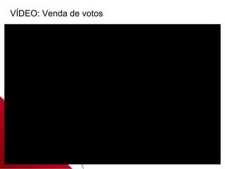 VÍDEO: Venda de votos
 