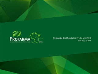 Divulgação dos Resultados 4T10 e ano 2010
                           03 de Março de 2011




                                                 2
 