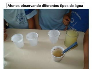 22/09/10 Alunos observando diferentes tipos de água 