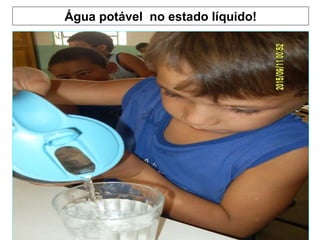 22/09/10 Água potável  no estado líquido! 