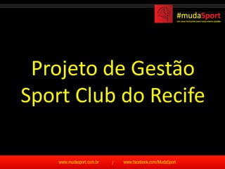 Projeto de Gestão
Sport Club do Recife
 