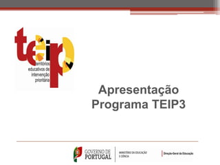 Apresentação
Programa TEIP3
 