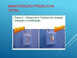 MANUTENÇÃO PRODUTIVA
TOTAL
 