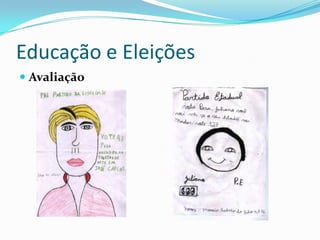Educação e Eleições
 Avaliação
 