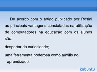 Já estamos acostumados a trabalhar com os recursos didáticos que nos são oferecidos há diversos anos: livros, cadernos, quadro e apostilas.  