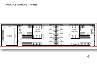 SANITÁRIOS – AREA DE ESPORTES
 