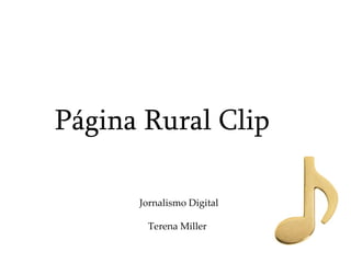 Jornalismo Digital   Terena Miller Página Rural Clip 