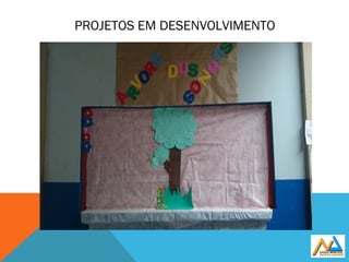 PROJETOS EM DESENVOLVIMENTO
 