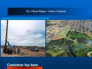 Pq. Vitória Régia – Antes e Depois 