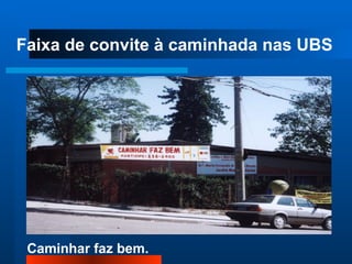 Faixa de convite à caminhada nas UBS 