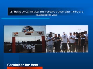 “ 24 Horas de Caminhada” é um desafio a quem quer melhorar a qualidade de vida 