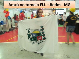 Araxá no torneio FLL – Betim - MG

 