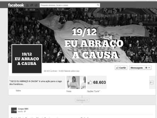“19/12 EU ABRAÇO A CAUSA” é uma ação para o Jogo
dos Fanáticos..
 