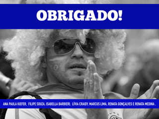 ANA PAULA KIEFER, FILIPE SOUZA, ISABELLA BARBIERI, LÍVIA CRAIDY, MARCUS LIMA, RENATA GONÇALVES E RENATA MEDINA .
 