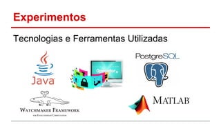 Experimentos 
Tecnologias e Ferramentas Utilizadas 
 