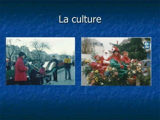 La culture
 