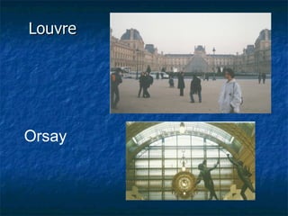 Louvre




Orsay
 
