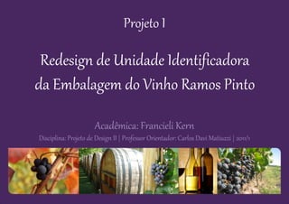 Redesign de Unidade Identificadora de Embalagem e Criação de Nova Garrafa para o Vinho Ramos Pinto