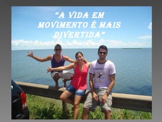 EDUCAÇÃO FÍSICA “ A vida em movimento é mais divertida”