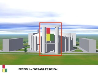 PRÉDIO 1 – ENTRADA PRINCIPAL
 