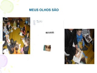 MEUS OLHOS SÃO
 